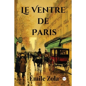 Le Ventre de Paris (French Edition) | Émile Zola (ISBN: 9789361902499)