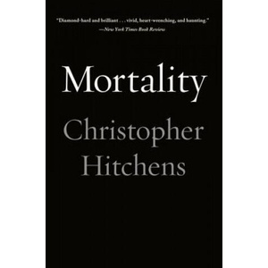 Mortality | Christopher Hitchens, Graydon Carter, Carol Blue (ISBN: 9781455502769)