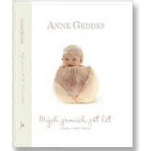 Mých prvních pět let - Anne Geddes
