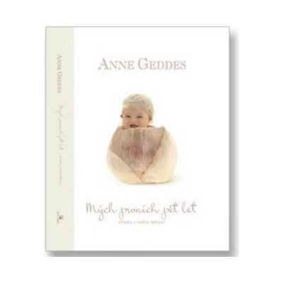 Mých prvních pět let - Anne Geddes