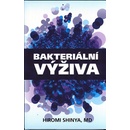 Knihy Bakteriální výživa - Revoluce v posílení vaší přirozené imunity - Hiromi Shinya