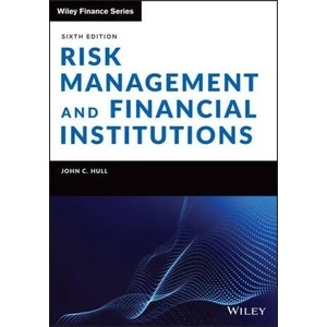 Risk Management and Financial Institutions, Sixth Edition | Hull, John C (ISBN: 9781119932482)