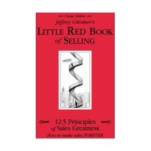 Jeffrey Gitomer's Little Red Book of Selling: 12.5 Principles of Sales Greatness, How to Make Sales Forever | Jeffrey Gitomer (ISBN: 9780971946873)