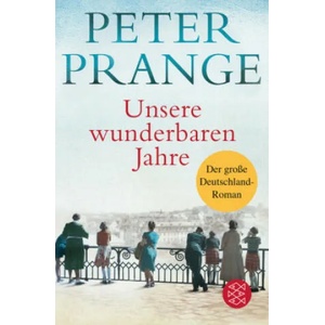 Unsere wunderbaren Jahre | Peter Prange (ISBN: 9783596036066)