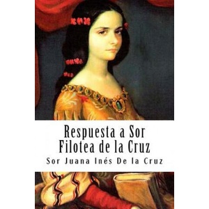 Respuesta a Sor Filotea de la Cruz | Sor Juana Ines de la Cruz (ISBN: 9781720370581)