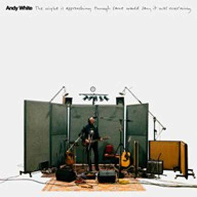 Andy White - THE NIGHT IS APPROACHING THOUGH SOME WOULD SAY IT WAS MORNING CD