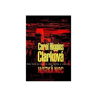 Horká noc - Carol Higgins Clarková – Hledejceny.cz