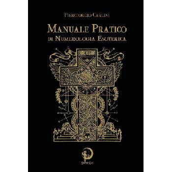 Manuale pratico di numerologia esoterica | Piergiorgio Carlini