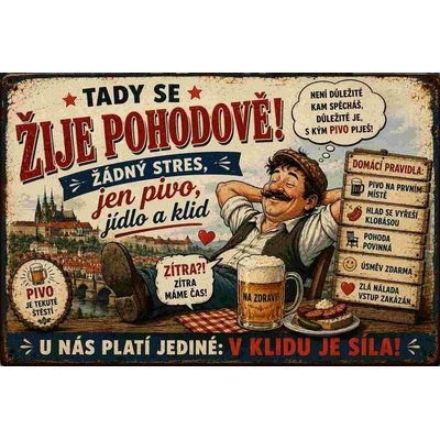 CAB Design - Metal Signs & Decor Plechová ceduľa Tady se žije pohodově! žádny stres, jedine pivo, jídlo a klid