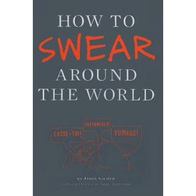 Chronicle Books How to Swear Around the World | Toby Triumph