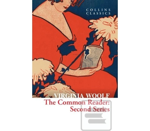 The Common Reader: Second Series - Virginia Woolf