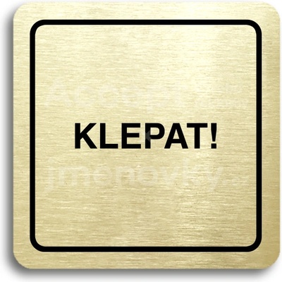 ACCEPT Piktogram klepat! - zlatá tabulka - černý tisk