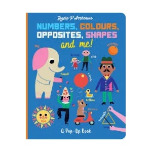 Numbers, Colours, Opposites, Shapes and Me! | Ingela P. Arrhenius (ISBN: 9781406393569)