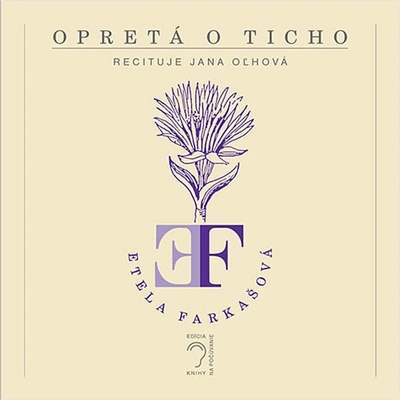 Opretá o ticho - Etela Farkašová