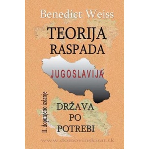 Teorija Raspada, Jugoslavija - Drzava Po Potrebi | Benedict Weiss (2011)