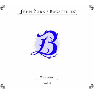 John Zorn - THE BAGATELLES VOL. 4-IKUE MORI CD