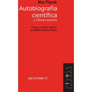 AUTOBIOGRAFIA CIENTIFICA Y ULTIMOS ESCRITOS. MAX PLANCK | PLANCK, MAX (2021)