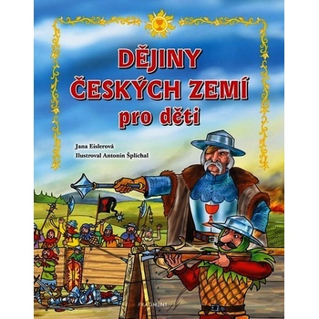 Dějiny českých zemí pro děti, 2. vydání - Jana Eislerová