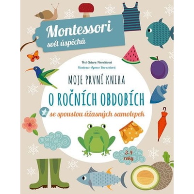 Moje první kniha o ročních obdobích se spoustou úžasných samolepek - Montessori svět úspěchů - Chiara Piroddiová