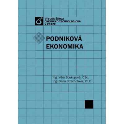 Podniková ekonomika - Věra Soukupová, Dana Strachotová