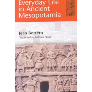 Everyday Life in Ancient Mesopotamia | Jean Bottéro (ISBN: 9780801868641)