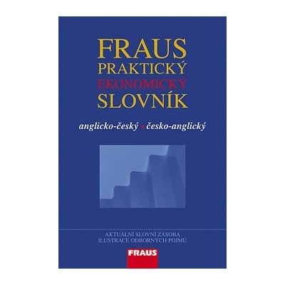 Anglicko -český česko-anglický praktický ekonomický slovník - FRAUS