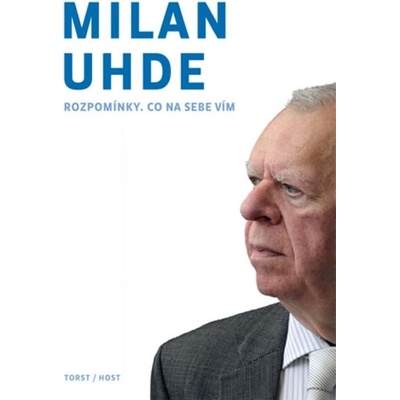 Rozpomínky, co na sebe vím - Milan Uhde