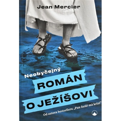Neobyčejný román o Ježíšovi - Mercier Jean