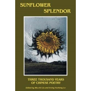 Sunflower Splendor | Irving Yucheng Lo, Liu Wu-chi (ISBN: 9780253206077)