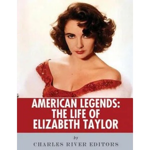 American Legends: The Life of Elizabeth Taylor | Charles River Editors (ISBN: 9781986136341)