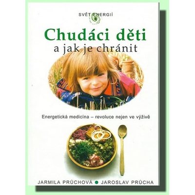 Chudáci děti a jak je chránit - Energet. medicína - Jarmila Průchová