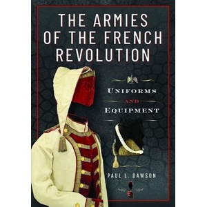 The Armies of the French Revolution | Dawson, Paul L (ISBN: 9781526792334)