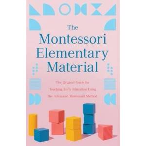 The Montessori Elementary Material | Maria Montessori, Arthur Livingston (ISBN: 9781528720762)