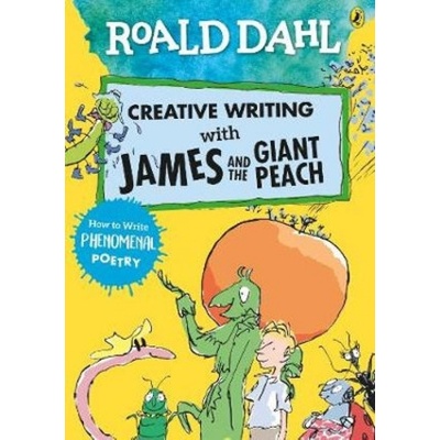 Creative Writing with James and the Giant Peach - Roald Dahl, Quentin Blake