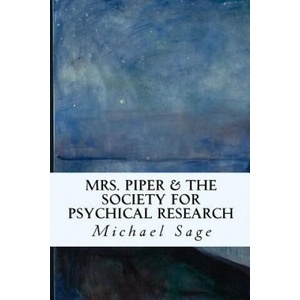 Mrs. Piper & the Society for Psychical Research | Michael Sage, Noralie Robertson (ISBN: 9781514132975)