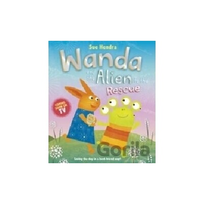 Wanda and the Alien to the Rescue - Sue Hendra