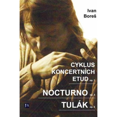 Cyklus koncertních etud op.1 Noctuno op. 2 Tulák op. 3