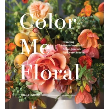 Color Me Floral: Techniques for Creating Stunning Monochromatic Arrangements for Every Season