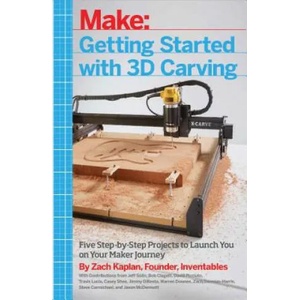 Getting Started with 3D Carving | Zach Kaplan (ISBN: 9781680450996)
