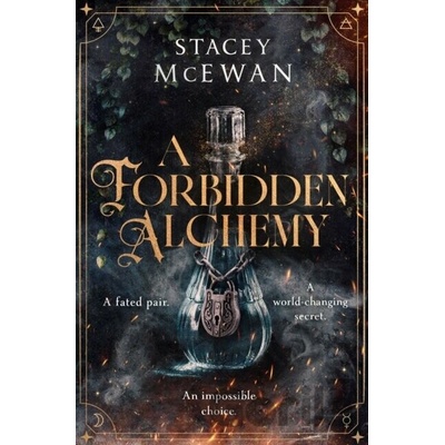 A Forbidden Alchemy - Stacey Mcewan