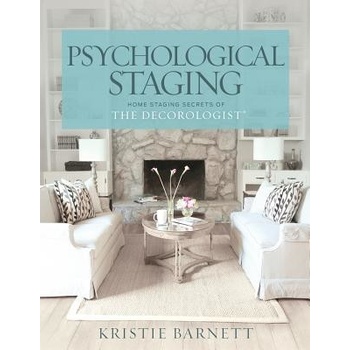 Psychological Staging: Home Staging Secrets of the Decorologistr Barnett KristiePaperback