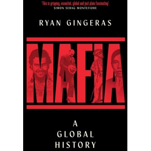 Mafia: A Global History | Ryan Gingeras (ISBN: 9781398531666)