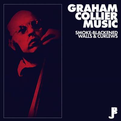 Graham Collier Music - Smoke-Blackened Walls & Curlews CD