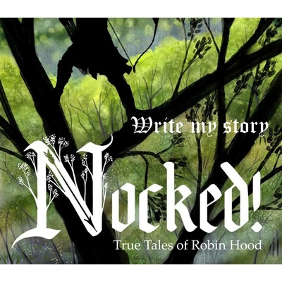 Nocked! True Tales of Robin Hood