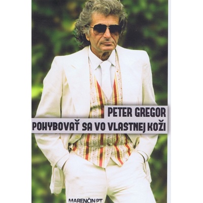 Pohybovať sa vo vlastnej koži - Rozhovory - Peter Gregor