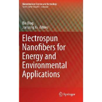 Electrospun Nanofibers for Energy and Environmental Applications | Bin Ding, Jianyong Yu