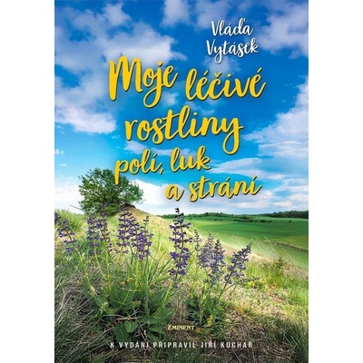 Vláďa Vytásek - Moje léčivé rostliny polí, luk a strání - Jiří Kuchař