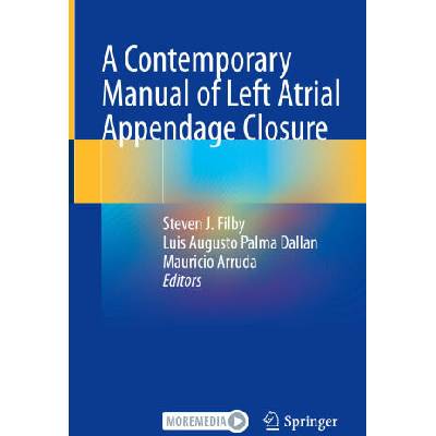 A Contemporary Manual of Left Atrial Appendage Closure | Steven J. Filby, Luis Augusto Palma Dallan, Mauricio Arruda