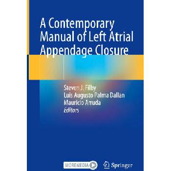 Image 1 of A Contemporary Manual of Left Atrial Appendage Closure | Steven J. Filby, Luis Augusto Palma Dallan, Mauricio Arruda