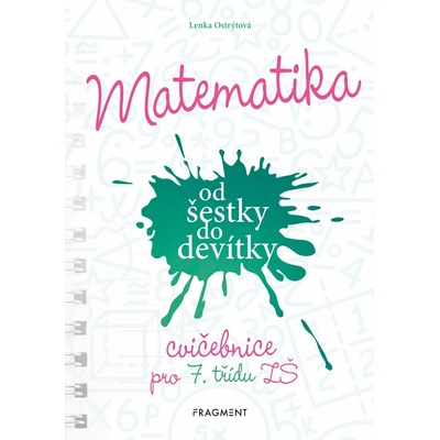 Matematika od šestky do devítky (Cvičebnice pro 7. třídu ZŠ) - Lenka Ostrýtová